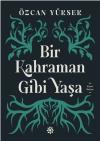 Bir Kahraman Gibi Yaşa