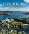 Bir Kültür Köprüsü: Robert Kolej - Boğaziçi Üniversitesi (Ciltli)