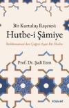 Bir Kurtuluş Reçetesi: Hutbe-i Şamiye - Bediüzzaman'dan Çağını Aşan Bir Hutbe