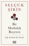 Bir Mutluluk Reçetesi - Çağı Anlamak İçin Yazılar