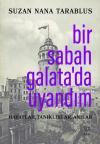 Bir Sabah Galata'da Uyandım - Hayatlar Tanıklıklar Anılar