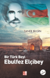 Bir Türk Beyi Ebulfez Elçibey