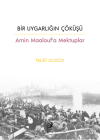 Bir Uygarlığın Çöküşü - Amin Maalouf’a Mektuplar
