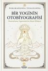 Bir Yoginin Otobiyografisi - Paramahansa Yogananda'nın Hayat Hikayesi