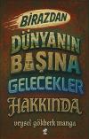 Birazdan Dünyanın Başına Gelecekler Hakkında