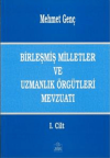 Birleşmiş Milletler ve Uzmanlık Örgütleri Mevzuatı Cilt: 1