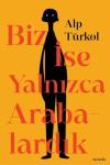 Biz İse Yalnızca Arabalardık