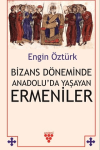Bizans Döneminde Anadolu’da Yaşayan Ermeniler