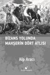 Bizans Yolunda Mahşerin Dört Atlısı (Ciltli)