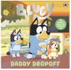 Bluey: Daddy Dropoff : A Father's Day Story