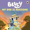 Bluey: My Dad Is Awesome (Ciltli)