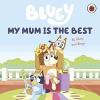 Bluey: My Mum Is the Best (Ciltli)