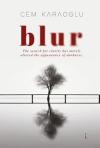 Blur - The Search for Clarity has Merely Altered the Appearance of Darkness