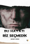 Bu Hayatı Biz Seçmedik