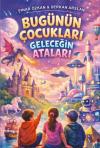 Bugünün Çocukları Geleceğin Ataları