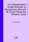 Ceza Muhakemesinde Pazarlık Yöntemleri ve Kovuşturmaya Alternatif Bir Yöntem Olarak Seri Muhakeme Usulü