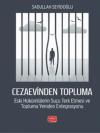 Cezaevinden Topluma: Eski Hükümlülerin Suçu Terk Etmesi ve Topluma Yeniden Entegrasyonu