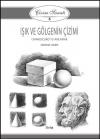 Çizim Sanatı 5- Işık ve Gölgenin Çizimi