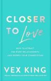 Closer to Love : How to Attract the Right Relationships and Deepen Your Connections (Ciltli)