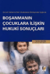 Çocuk Haklarına Dair Uluslararası Sözleşmeler Işığında Boşanmanın Çocuklara İlişkin Hukuki Sonuçları