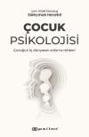 Çocuk Psikolojisi - Çocuğun İç Dünyasını Anlama Rehberi