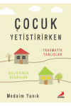 Çocuk Yetiştirirken - Travmatik Yanlışlar, Geliştiren Doğrular