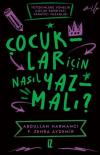 Çocuklar İçin Nasıl Yazmalı? Yetişkinlere Yönelik Çocuk Edebiyatı Yaratıcı Yazarlığı