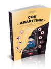 Çok Abarttınız
