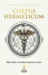 Corpus Hermeticum - İlahi Aklın ve Kadim Simyanın Sırları