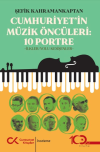 Cumhuriyet’in Müzik Öncüleri:10 Portre
