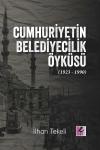 Cumhuriyetin Belediyecilik Öyküsü (1923 - 1990)