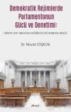 Demokratik Rejimlerde Parlamentonun Gücü ve Denetimi - Türkiye 2017 Anayasa Değişiklikleri Sonrası A