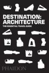 Destination Architecture: The Essential Guide to 1000 Contemporary Buildings (Ciltli)