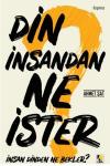 Din İnsandan Ne İster? İnsan Dinden Ne Bekler?