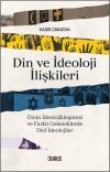 Din ve İdeoloji İlişkileri - Dinin İdeolojikleşmesi ve Farklı Geleneklerde Dini İdeolojiler