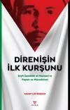 Direnişin İlk Kurşunu - Şeyh İzzeddin el-Kassam'ın Hayatı ve Mücadelesi