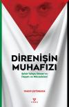 Direnişin Muhafızı - Şehit Yahya Sinvar'ın Hayatı ve Mücadelesi