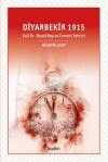 Diyarbekir 1915 - Vali Dr. Reşid Bey ve Ermeni Tehciri