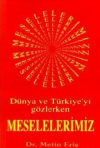Dünya ve Türkiye’yi Gözlerken Meselelerimiz