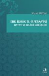 Ebü İshak el-İsferayini Hayatı ve Kelami Görüşleri