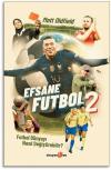 Efsane Futbol 2 - Futbol Dünyayı Nasıl Değiştirebilir?