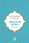 Eğitim ve Din Eğitimi 1 - Kavram Atlası