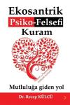 Ekosantrik Psiko - Felsefi Kuram: Mutluluğa Giden Yol