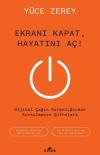 Ekranı Kapat Hayatını Aç! Dijital Çağın Karanlığından Kurtulmanın Şifreleri