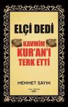 Elçi Dedi Kavmim Kur'an-ı Terk Etti