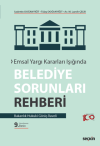 Emsal Yargı Kararları Işığında Belediye Sorunları Rehberi