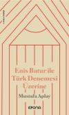 Enis Batur İle Türk Denemesi Üzerine