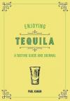 Enjoying Tequila: A Tasting Guide and Journal (Liquor Library) (Ciltli)