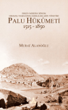 Erken Modern Dönem Osmanlı Taşrasında Farklılıkların Yönetimi - Palu Hükümeti (1515 - 1850)