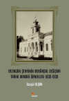 Erzincan Şehrinin Mekansal Değişimi Tarihi Mimari Örnekleri 1839-1939